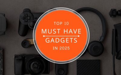 TOP 10 MUST HAVE GADGETS IN 2025